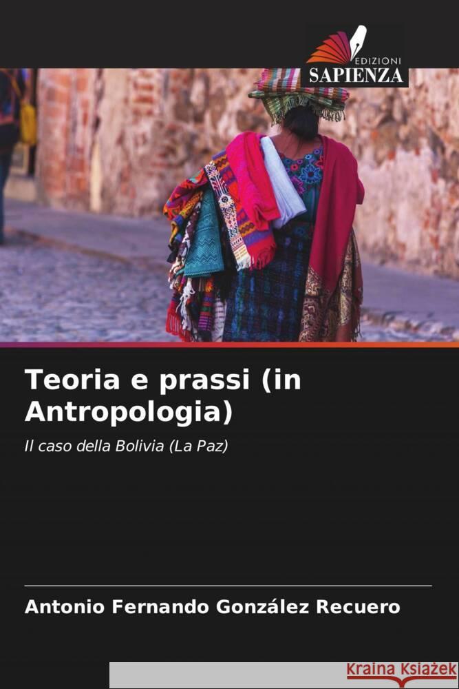 Teoria e prassi (in Antropologia) González Recuero, Antonio Fernando 9786206361220 Edizioni Sapienza - książka