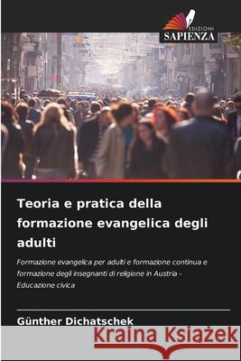 Teoria e pratica della formazione evangelica degli adulti Dichatschek, Günther 9786208889487 Edizioni Sapienza - książka