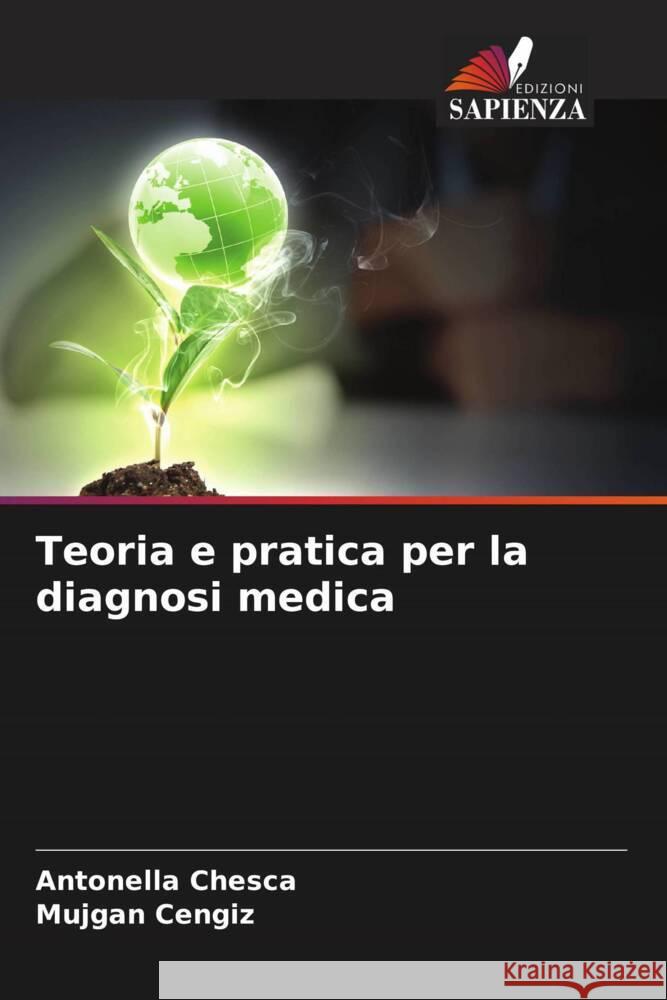 Teoria e pratica per la diagnosi medica Chesca, Antonella, Cengiz, Mujgan 9786208608217 Edizioni Sapienza - książka