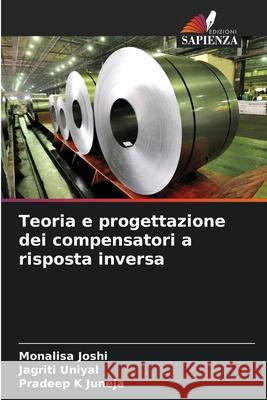 Teoria e progettazione dei compensatori a risposta inversa Joshi, Monalisa, Uniyal, Jagriti, Juneja, Pradeep K 9786208006655 Edizioni Sapienza - książka