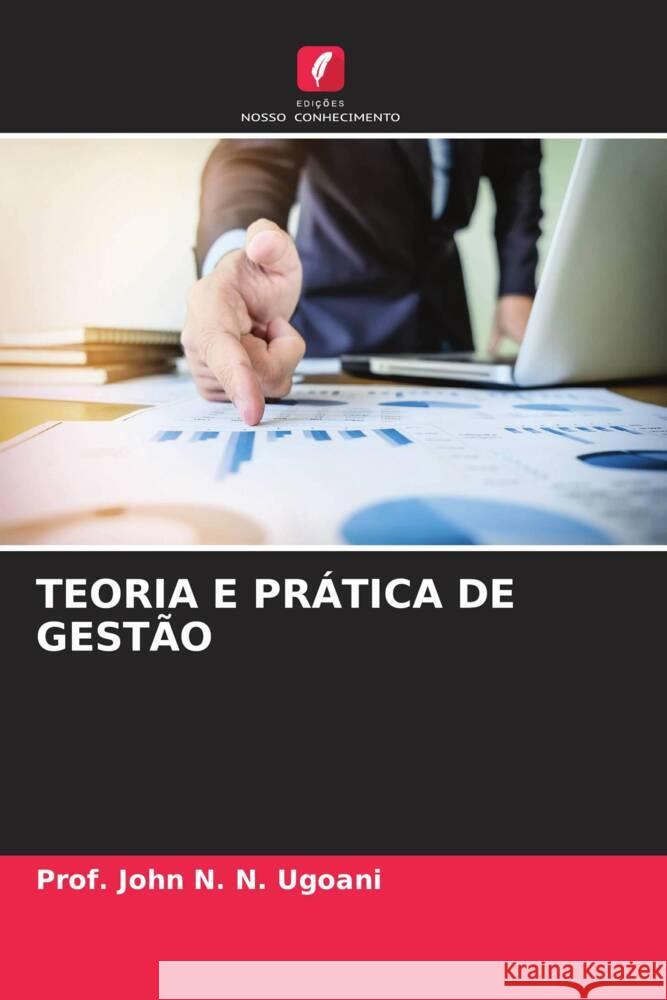 TEORIA E PRÁTICA DE GESTÃO N. N. Ugoani, Prof. John 9786205178591 Edições Nosso Conhecimento - książka