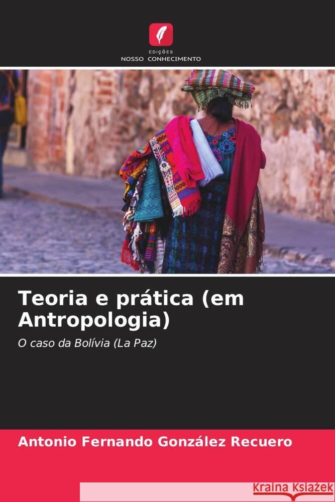 Teoria e prática (em Antropologia) González Recuero, Antonio Fernando 9786206361237 Edições Nosso Conhecimento - książka