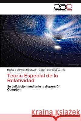 Teoria Especial de La Relatividad H. Ctor Contreras-Sandoval H. Ctor Ren Vega-Carrillo 9783659029509 Editorial Acad Mica Espa Ola - książka