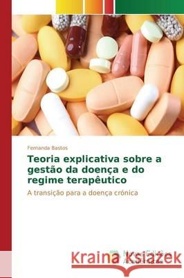 Teoria explicativa sobre a gestão da doença e do regime terapêutico Bastos Fernanda 9783639835540 Novas Edicoes Academicas - książka
