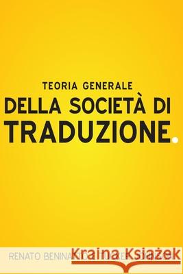 Teoria Generale Della Società Di Traduzione Renato Beninatto, Tucker Johnson, Angelica Carlini 9780999289464 Multilingual Media - książka