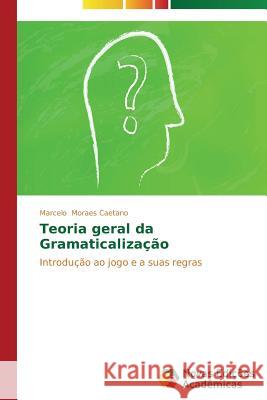 Teoria geral da Gramaticalização Moraes Caetano Marcelo 9783639699449 Novas Edicoes Academicas - książka