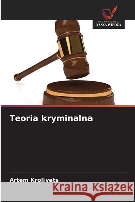 Teoria kryminalna Krolivets, Artem 9786208483685 Wydawnictwo Nasza Wiedza - książka
