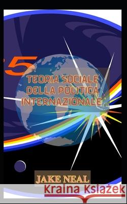 Teoria sociale della politica internazionale Jake Neal 9798756042290 Independently Published - książka
