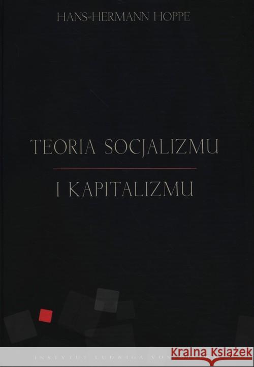 Teoria socjalizmu i kapitalizmu Hoppe Hans-Hermann 9788365086006 Instytut Ludwiga von Misesa - książka