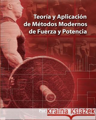 Teoria y Aplicacion de Metodos Modernos de Fuerza y Potencia: Metodos modernos para obtener super-fuerza Schwartz, Tony 9780978319410 Flepine Publishing - książka