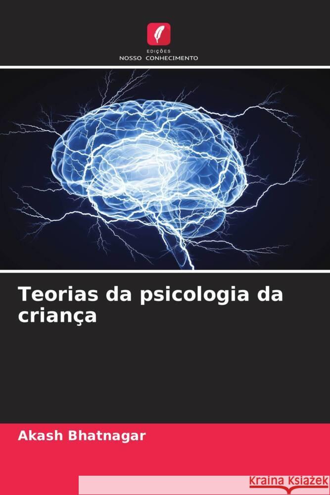 Teorias da psicologia da crian?a Akash Bhatnagar 9786207293858 Edicoes Nosso Conhecimento - książka