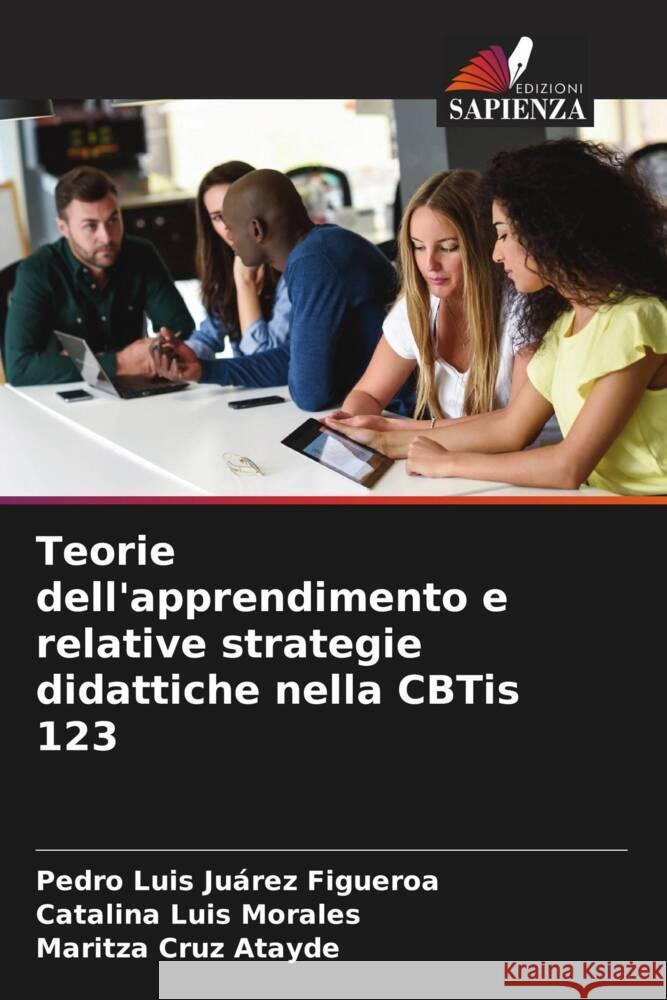 Teorie dell'apprendimento e relative strategie didattiche nella CBTis 123 Juárez Figueroa, Pedro Luis, Luis Morales, Catalina, Cruz Atayde, Maritza 9786206309123 Edizioni Sapienza - książka