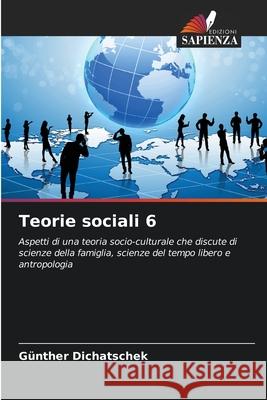 Teorie sociali 6 G?nther Dichatschek 9786207877744 Edizioni Sapienza - książka