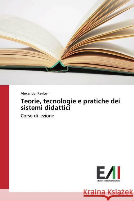 Teorie, tecnologie e pratiche dei sistemi didattici : Corso di lezione Pavlov, Alexander 9786202090124 Edizioni Accademiche Italiane - książka