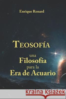 Teosofía. Una filosofía para la era de Acuario Renard, Enrique 9781088963401 Independently Published - książka