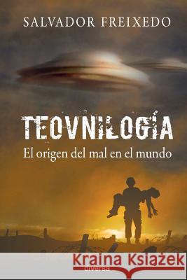 Teovnilogía: El origen del mal en el mundo Freixedo, Salvador 9788494248429 Diversa Ediciones - książka