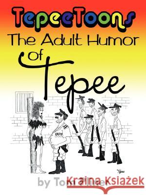 Tepeetoons: The Adult Humor of Tepee Pliner, Tom 9781434346803 Authorhouse - książka