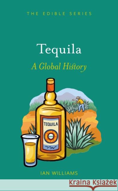 Tequila: A Global History Williams, Ian 9781780234359 Reaktion Books - książka