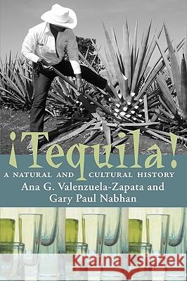 Tequila!: A Natural and Cultural History Ana Guadalupe Valenzuel Gary Paul Nabhan 9780816519385 University of Arizona Press - książka
