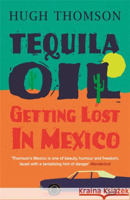 Tequila Oil: Getting Lost In Mexico Hugh Thomson 9780753826942  - książka