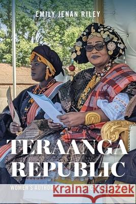 Teraanga Republic: Women's Authority and Politics in Senegal Emily Jenan Riley 9780253072610 Indiana University Press - książka