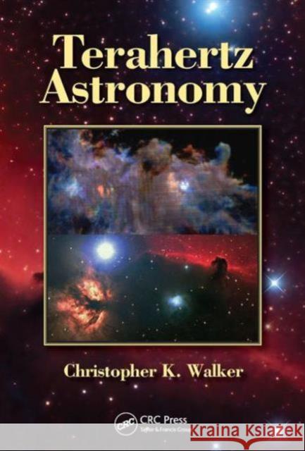 Terahertz Astronomy Christopher K. Walker 9781466570429 CRC Press - książka