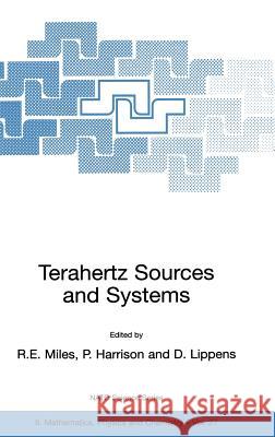 Terahertz Sources and Systems R. E. Miles Paul Harrison D. Lippens 9780792370963 Kluwer Academic Publishers - książka