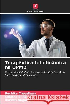 Terapeutica fotodinamica na OPMD Ruchika Choudhary Sujatha S Reddy Rakesh Nagaraju 9786205922743 Edicoes Nosso Conhecimento - książka