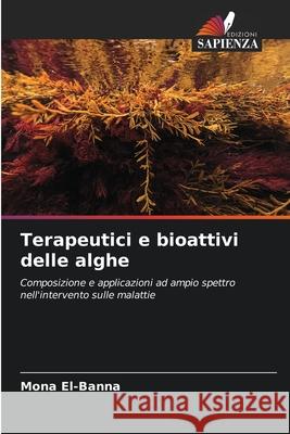 Terapeutici e bioattivi delle alghe El-Banna, Mona 9786209100208 Edizioni Sapienza - książka