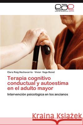 Terapia Cognitivo Conductual y Autoestima En El Adulto Mayor Clara Roi Vivian Veg 9783659005503 Editorial Acad Mica Espa Ola - książka