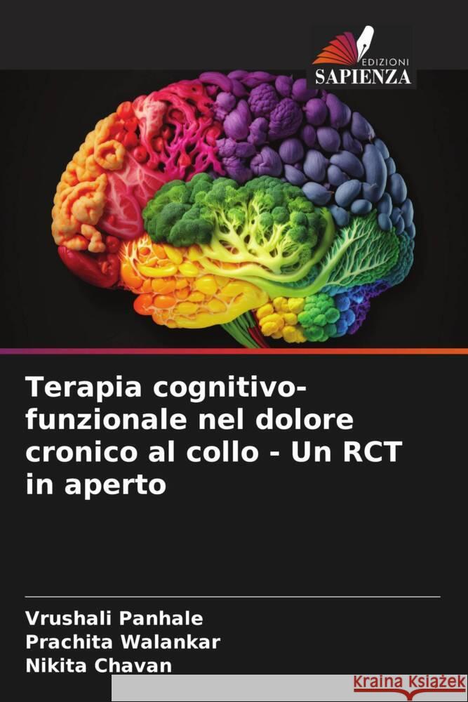 Terapia cognitivo-funzionale nel dolore cronico al collo - Un RCT in aperto Panhale, Vrushali, Walankar, Prachita, Chavan, Nikita 9786206410614 Edizioni Sapienza - książka