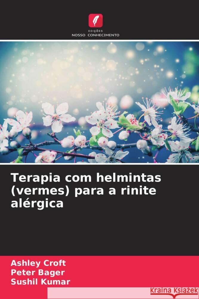 Terapia com helmintas (vermes) para a rinite al?rgica Ashley Croft Peter Bager Sushil Kumar 9786207506934 Edicoes Nosso Conhecimento - książka