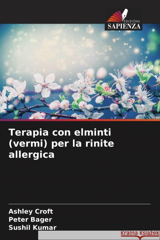 Terapia con elminti (vermi) per la rinite allergica Ashley Croft Peter Bager Sushil Kumar 9786207506927 Edizioni Sapienza - książka