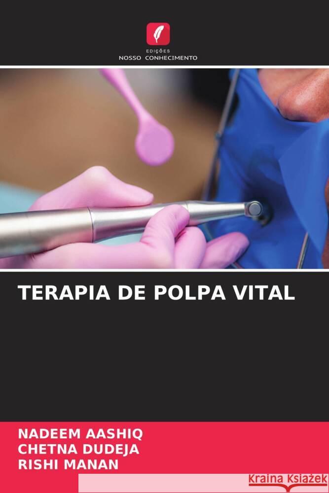 TERAPIA DE POLPA VITAL Aashiq, Nadeem, Dudeja, Chetna, Manan, Rishi 9786205468005 Edições Nosso Conhecimento - książka