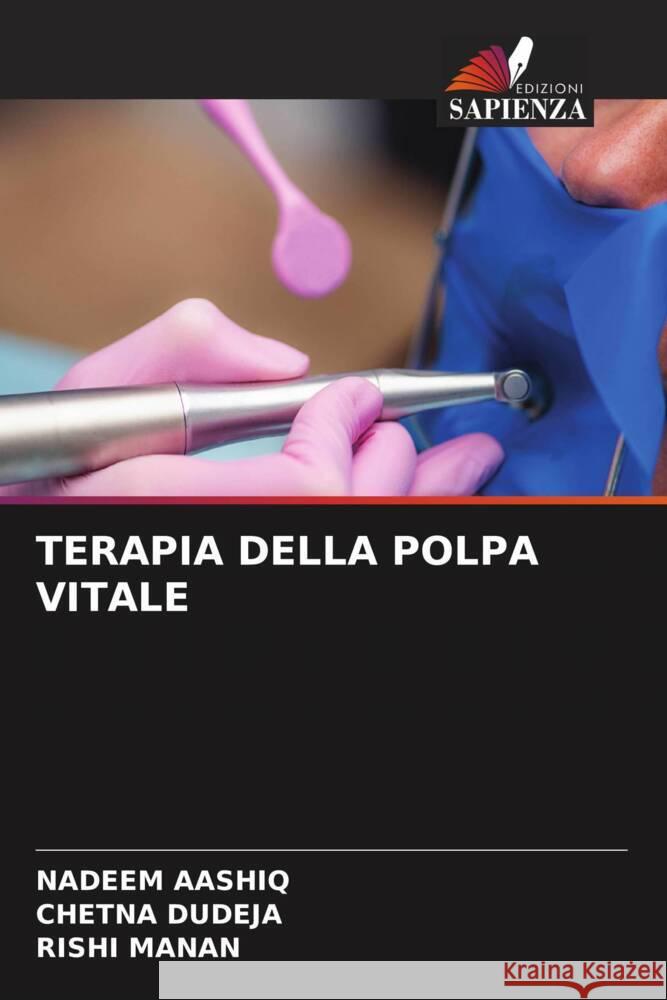 TERAPIA DELLA POLPA VITALE Aashiq, Nadeem, Dudeja, Chetna, Manan, Rishi 9786205467985 Edizioni Sapienza - książka