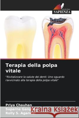 Terapia della polpa vitale Priya Chauhan Suparna Ganguly Rolly S. Agarwal 9786207608133 Edizioni Sapienza - książka