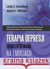 Terapia depresji skoncentrowana na emocjach Leslie S. Greenberg, Jeanne C. Watson 9788383095400 Harmonia - książka