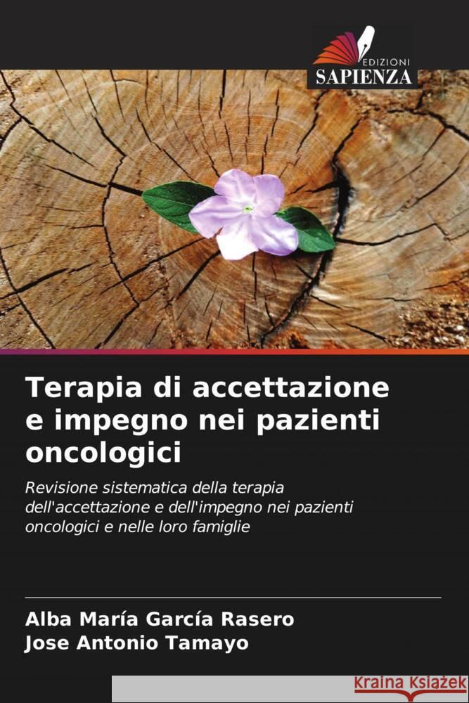 Terapia di accettazione e impegno nei pazienti oncologici Alba Mar?a Garc? Jose Antonio Tamayo 9786206610939 Edizioni Sapienza - książka