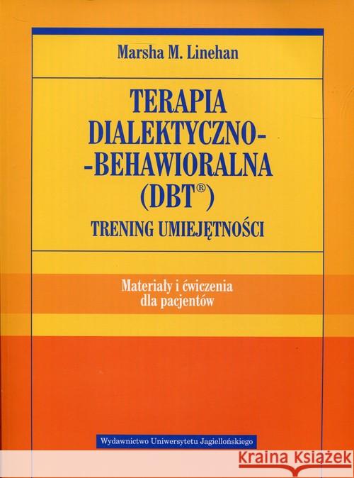 Terapia dialektyczno-behawioralna (DBT) ćwiczenia Linehan Marsha M. 9788323340850 Wydawnictwo Uniwersytetu Jagiellońskiego - książka