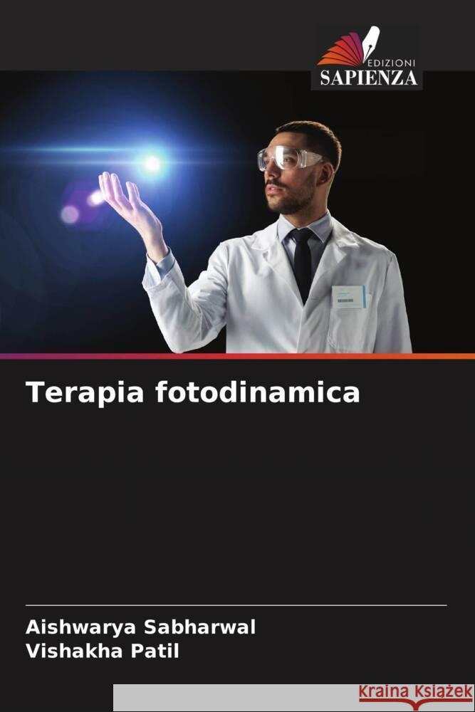 Terapia fotodinamica Sabharwal, Aishwarya, Patil, Vishakha 9786206292104 Edizioni Sapienza - książka