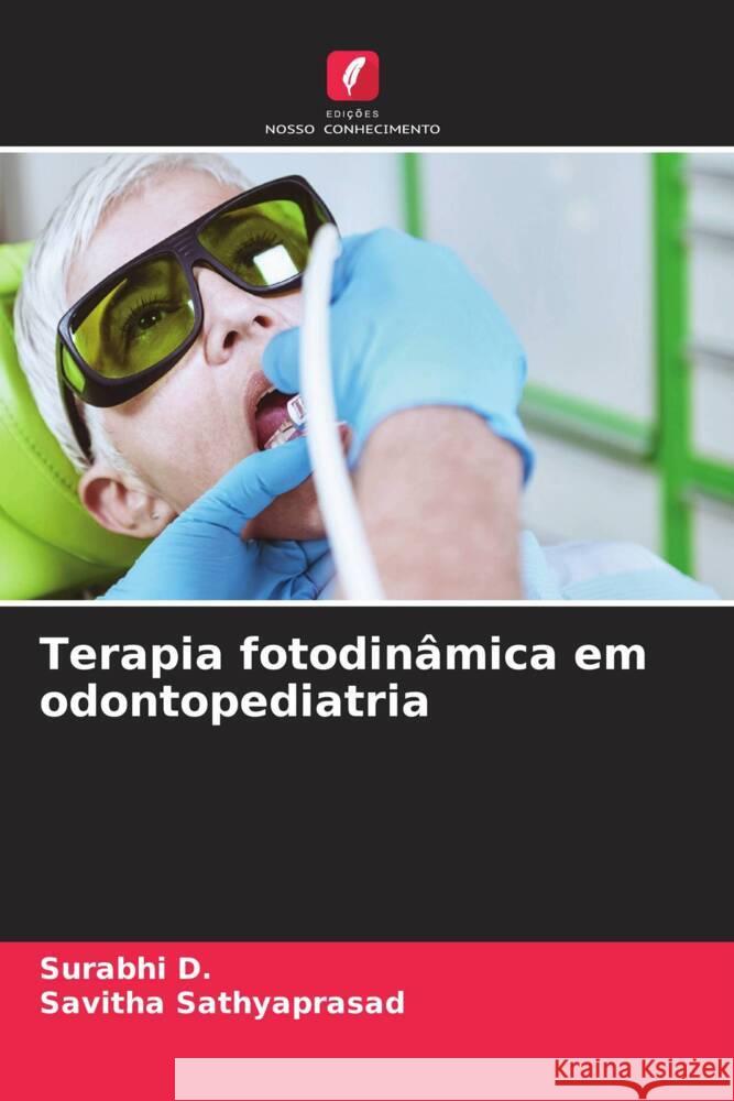 Terapia fotodinâmica em odontopediatria D., Surabhi, Sathyaprasad, Savitha 9786206449676 Edições Nosso Conhecimento - książka