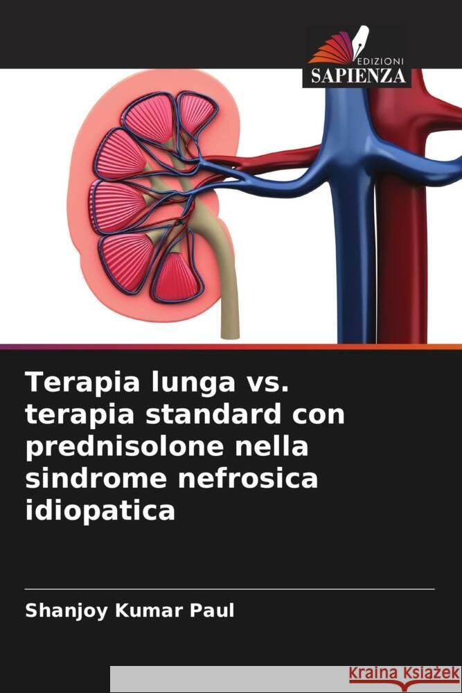 Terapia lunga vs. terapia standard con prednisolone nella sindrome nefrosica idiopatica Shanjoy Kumar Paul 9786207982004 Edizioni Sapienza - książka