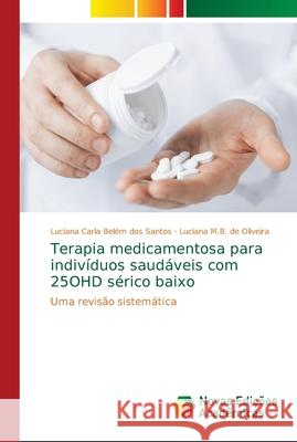 Terapia medicamentosa para indivíduos saudáveis com 25OHD sérico baixo Belém Dos Santos, Luciana Carla 9786139624997 Novas Edicioes Academicas - książka