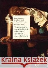 Terapia oparta na mentalizacji w leczeniu... Robert P. Drozek, Brandon T. Unruh, Anthony W. Ba 9788301247096 Wydawnictwo Naukowe PWN - książka