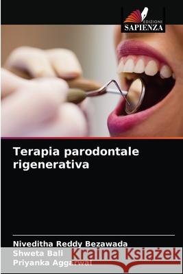 Terapia parodontale rigenerativa Niveditha Reddy Bezawada Shweta Bali Priyanka Aggarwal 9786204078847 Edizioni Sapienza - książka