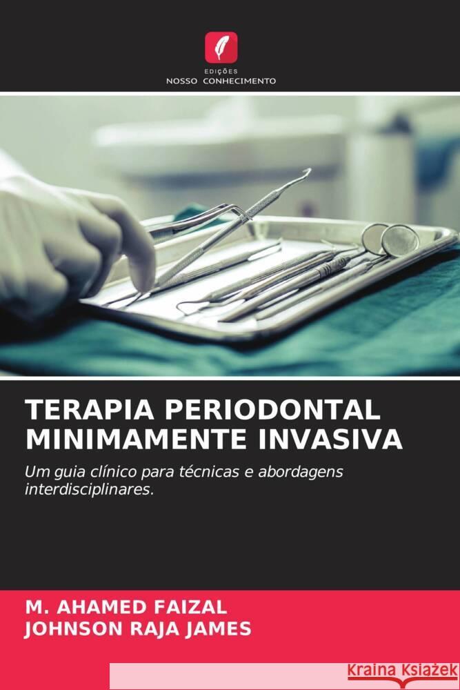 Terapia Periodontal Minimamente Invasiva M. Ahamed Faizal Johnson Raja James 9786207974535 Edicoes Nosso Conhecimento - książka