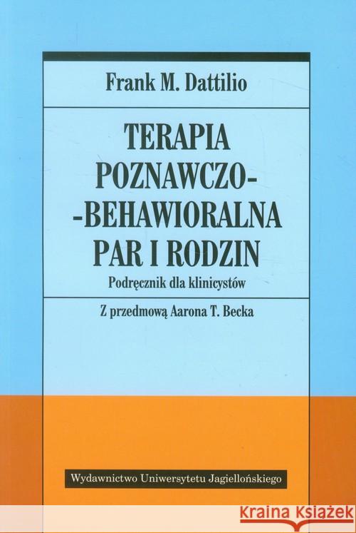Terapia poznawczo-behawioralna par i rodzin Dattilio Frank M. 9788323334965 Wydawnictwo Uniwersytetu Jagiellońskiego - książka
