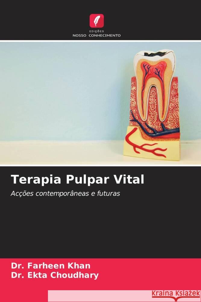 Terapia Pulpar Vital Khan, Farheen, Choudhary, Dr. Ekta 9786206458074 Edições Nosso Conhecimento - książka