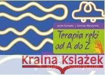 Terapia ręki od A do Z. Ścieżki grafomoto. w. 2022 Jacek Szmalec, Dariusz Wyszyński 9788383090900 Harmonia - książka