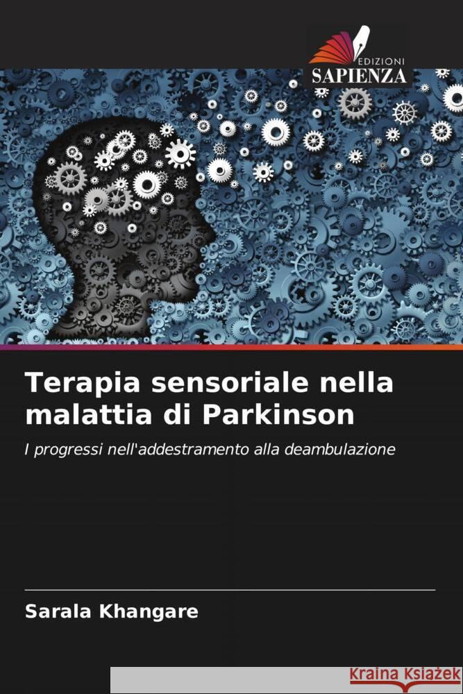 Terapia sensoriale nella malattia di Parkinson Khangare, Sarala 9786204840826 Edizioni Sapienza - książka